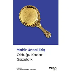 Olduğu Kadar Güzeldik - Mahir Ünsal Eriş - Can Yayınları