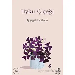 Uyku Çiçeği - Ayşegül Kocabıçak - Hep Kitap