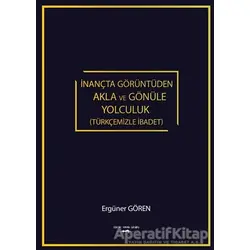 İnançta Görüntüden Akla ve Gönüle Yolculuk (Türkçemizle İbadet)