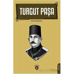 Turgut Paşa - Fevzi Kurtoğlu - Dorlion Yayınları