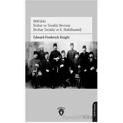 1908deki İttihat ve Terakki Devrimi - Edward Frederick Knight - Dorlion Yayınları