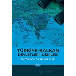 Türkiye-Balkan Devletleri İlişkileri - Kolektif - Nobel Akademik Yayıncılık