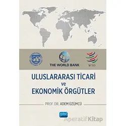 Uluslararası Ticari ve Ekonomik Örgütler - Adem Üzümcü - Nobel Akademik Yayıncılık
