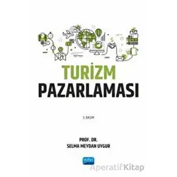 Turizm Pazarlaması - Selma Meydan Uygur - Nobel Akademik Yayıncılık