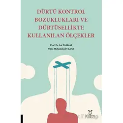 Dürtü Kontrol Bozuklukları ve Dürtüsellikte Kullanılan Ölçekler - Lut Tamam - Akademisyen Kitabevi