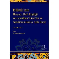 Bakulî’nin Hayatı, İlmî Kişiliği ve Cevahiru’l-Kur’an ve Netaicu’s-San‘a Adlı Eseri