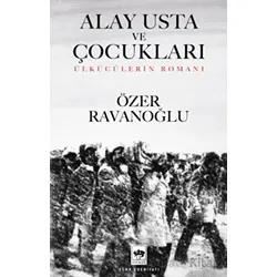 Alay Usta ve Çocukları - Özer Ravanoğlu - Ötüken Neşriyat
