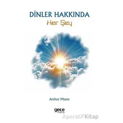 Dinler Hakkında Her Şey - Arthur Moon - Gece Kitaplığı