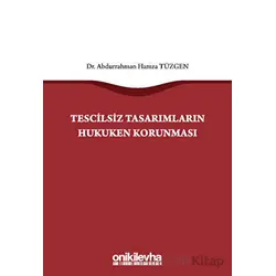 Tescilsiz Tasarımların Hukuken Korunması - Abdurrahman Hamza Tüzgen - On İki Levha Yayınları