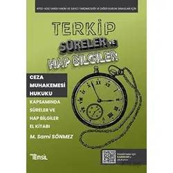 Terkip Ceza Muhakemesi Hukuku Süreler ve Hap Bilgiler El Kitabı - M. Sami Sönmez - Temsil Kitap