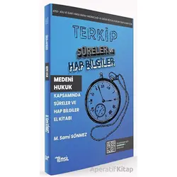 Terkip Medeni Hukuk Kapsamında Süreler ve Hap Bilgiler El Kitabı - M. Sami Sönmez - Temsil Kitap