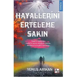 Hayallerini Erteleme Sakın - Yunus Arıkan - Az Kitap