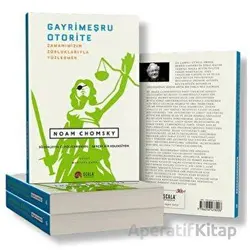 Gayrimeşru Otorite - Zamanımızın Zorluklarıyla Yüzleşmek - Noam Chomsky - Scala Yayıncılık