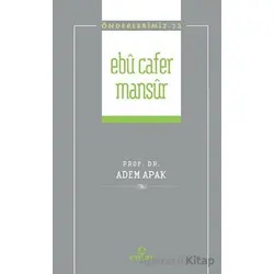 Ebu Cafer Mansur (Önderlerimiz-23) - Adem Apak - Ensar Neşriyat