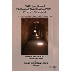 Antik Anadolu‘nun Öze Dönüş Çağrısı Antik Çağ Tedavi Merkezlerindeki (Asklepion) Diyet Uygulamaları