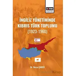 İngiliz Yönetiminde Kıbrıs Türk Toplumu - Derya Çakıcı - Eğitim Yayınevi - Bilimsel Eserler