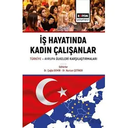 İş Hayatında Kadın Çalışanlar Türkiye Avrupa Ülkeleri Karşılaştırmaları