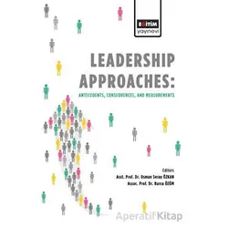 Leadership Approaches Antecedents, Consequences, and Measurements