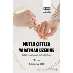Mutlu Çiftler Yaratmak Üzerine Evlilik Analizi ve Değerlendirilmesi