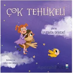 Çok Tehlikeli - Yasemen Ekmekci - Luna Çocuk Yayınları