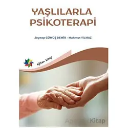 Yaşlılarla Psikoterapi - Zeynep Gümüş Demir - Eğiten Kitap