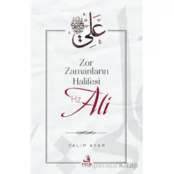 Zor Zamanların Halifesi Hz. Ali - Talip Ayar - Fecr Yayınları