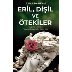 Eril, Dişil ve Ötekiler - Baha Batıkan - Beyaz Baykuş Yayınları