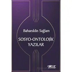 Sosyo-Ontolojik Yazılar - Bahaeddin Sağlam - Gülnar Yayınları