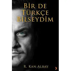 Bir De Türkçe Bilseydim - R. Kan Albay - Cinius Yayınları