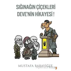 Sığınağın Çiçekleri Deve’nin Hikayesi! - Mustafa Babayiğit - Cinius Yayınları