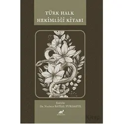 Türk Halk Hekimliği Kitabı - Nagihan Baysal Yurdakul - Paradigma Akademi Yayınları