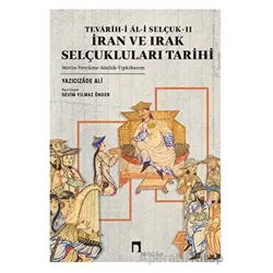 Tevarih-i Al-i Selçuk II - İran ve Irak Selçukluları Tarihi - Yazıcızade Ali - Dergah Yayınları