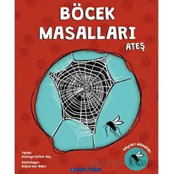 Böcek Masalları Ateş - Hüsniye Gülsev Koç - Multibem Yayınları