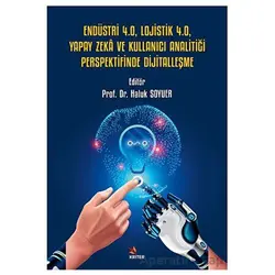 Endüstri 4.0, Lojistik 4.0, Yapay Zeka ve Kullanıcı Analitiği Perspektifinde Dijitalleşme