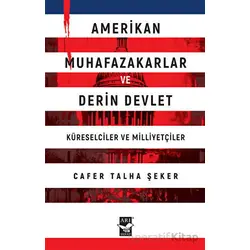 Amerikan Muhafazakarlar ve Derin Devlet - Cafer Talha Şeker - Arı Sanat Yayınevi