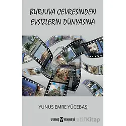 Burjuva Çevresinden Evsizlerin Dünyasına - Yunus Emre Yücebaş - Uyanış Yayınevi