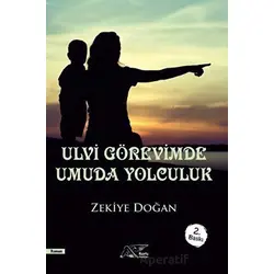 Ulvi Görevimde Umuda Yolculuk - Zekiye Doğan - Kuytu Yayınları