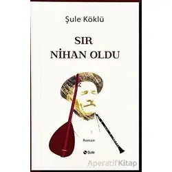 Sır Nihan Oldu - Şule Köklü - Şule Yayınları