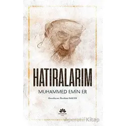 Hatıralarım- Muhammed Emin Er - İbrahim Halil Er - Mevsimler Kitap