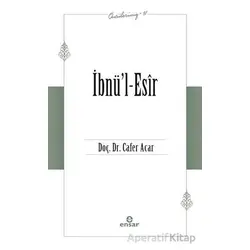 İbnü’l-Esir (Öncülerimiz-31) - Cafer Acar - Ensar Neşriyat