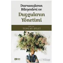 Davranışların Bileşeni ve Duyguların Yönetimi - Tuncay Dilci - Sen Yayınları
