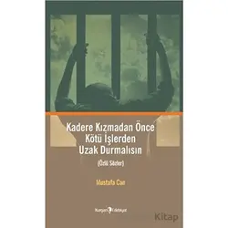 Kadere Kızmadan Önce Kötü İşlerden Uzak Durmalısın - Mustafa Can - Kurgan Edebiyat