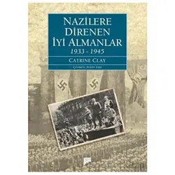 Nazilere Direnen İyi Almanlar 1933-1945 - Catrine Clay - Pan Yayıncılık