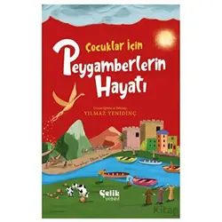 Çocuklar İçin Peygamberlerin Hayatı - Yılmaz Yenidinç - Çelik Yayınevi