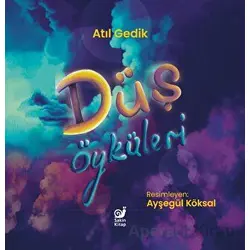 Düş Öyküleri - Atıl Gedik - Sakin Kitap