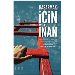 Başarmak İçin İnan - Orison Sweet Marden - Mahzen Yayıncılık