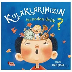 Kulaklarımızın İçi Neden Delik? - Hale Çıtak - Çıra Çocuk Yayınları