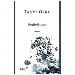 Taş ve Öfke - Ahmet Şevki Şakalar - Çıra Yayınları