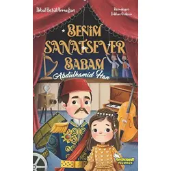 Benim Sanatsever Babam Abdülhamid Han - İkbal Betül Armağan - Selimer Yayınları
