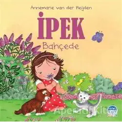 İpek - Bahçede - Annemarie van der Heijden - Martı Yayınları